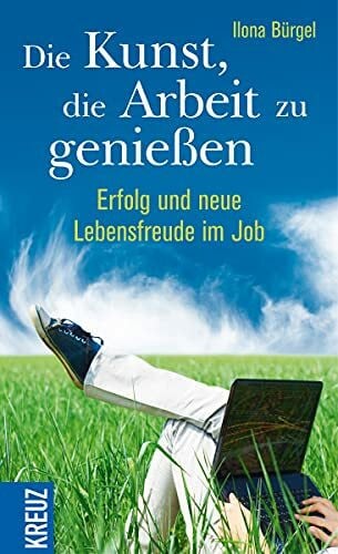 Schneider, Lisa Juliane Die Kunst, die Arbeit zu genießen: Erfolg und neue Lebensfreude im Job