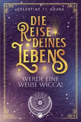 Le Rouge, Celestine Die Reise deines Lebens: Werde eine weiße Wicca!