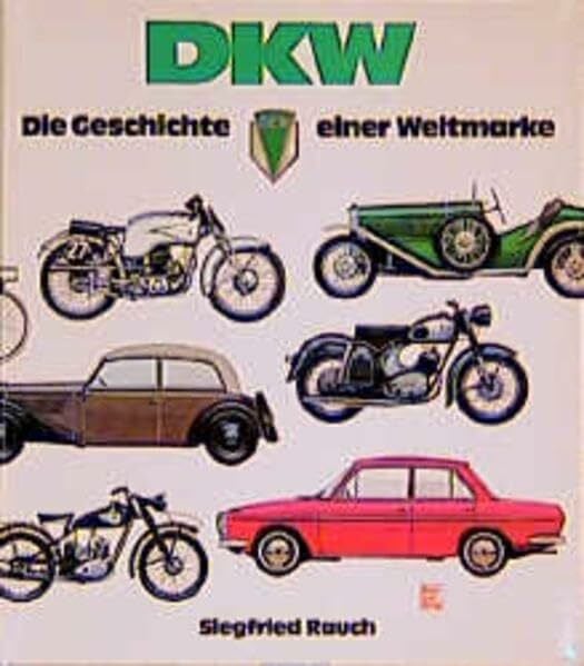 Rauch, Siegfried DKW - Geschichte einer Weltmarke