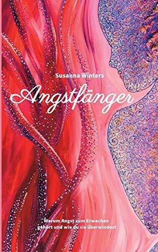 Winters, Susanna Angstfänger: Warum Angst zum Erwachen gehört und wie du sie überwindest