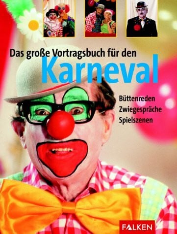 Kunschmann, Doris Das grosse Vortragsbuch für den Karneval: Büttenreden, Zwiegespräche, Spielszenen