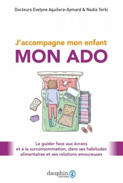 Terki, Nadia J'accompagne mon enfant mon ado: Le guider face aux écrans et à la surconsommation, dans ses habitudes alimentaires et ses relations amoureuses