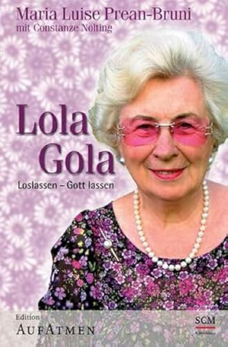 Maria Luise Prean-Bruni Lola Gola. Loslassen - Gott lassen