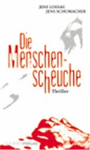 Schumacher, Jens Die Menschenscheuche: Thriller