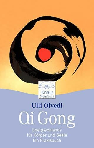 Ulli Olvedi Qi Gong - Energiebalance für Körper und Seele: Ein Praxisbuch