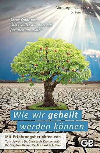 Christoph Häselbarth Wie wir geheilt werden können