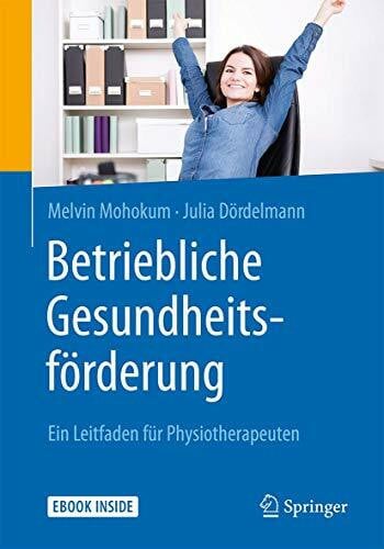Dördelmann, Julia Betriebliche Gesundheitsförderung: Ein Leitfaden für Physiotherapeuten