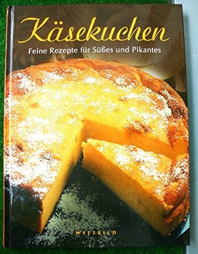 Carola Ruff Käsekuchen - Feine Rezepte für Süßes und Pikantes
