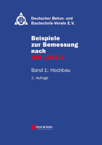 Deutscher Beton- u. Bautechnik-Verein e.V. Beispiele zur Bemessung nach DIN 1045-1: Hochbau