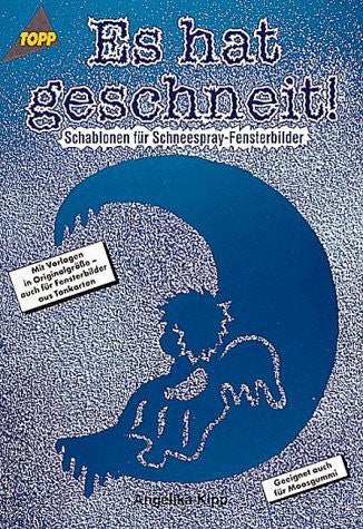 Kipp, Angelika Es hat geschneit!: Schablonen für Schneespray