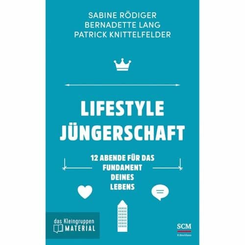 Knittelfelder, Patrick Lifestyle Jüngerschaft - das Kleingruppenmaterial: 12 Abende für das Fundament deines Lebens
