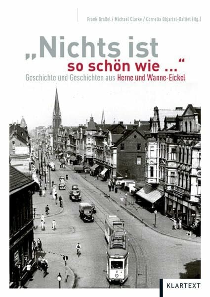Objartel-Balliet, Cornelia Nichts ist so schön wie...: Geschichte und Geschichten aus Herne und Wanne-Eickel