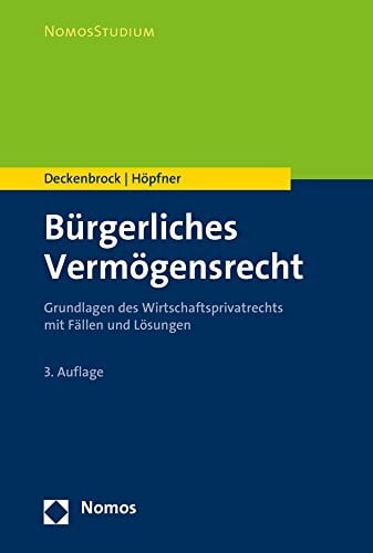 Höpfner, Clemens Bürgerliches Vermögensrecht: Grundlagen des Wirtschaftsprivatrechts mit Fällen und Lösungen