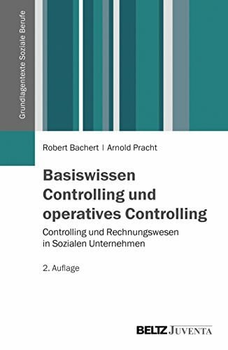 Pracht, Arnold Basiswissen Controlling und operatives Controlling: Controlling und Rechnungswesen in Sozialen Unternehmen (Grundlagentexte Soziale Berufe)