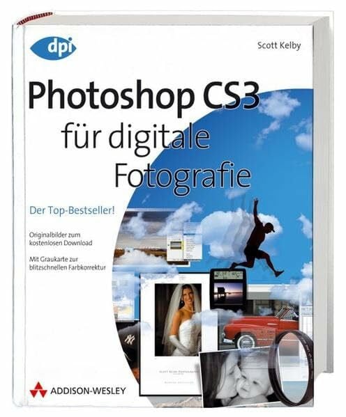 Kelby, Scott Photoshop CS3 für digitale Fotografie: Der Top-Bestseller! Originalbilder zum kostenlosen Download; mit Graukarte zur blitzschnellen Farbkorrektur (DPI Grafik)