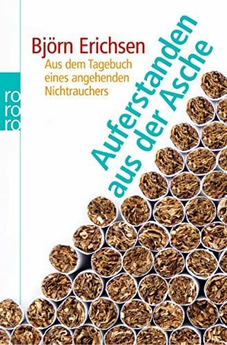 Erichsen, Björn Auferstanden aus der Asche: Aus dem Tagebuch eines angehenden Nichtrauchers