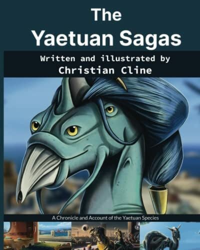 Cline, Christian Andrew The Yaetuan Sagas: A Chronicle and Account of the Yaetuan Species