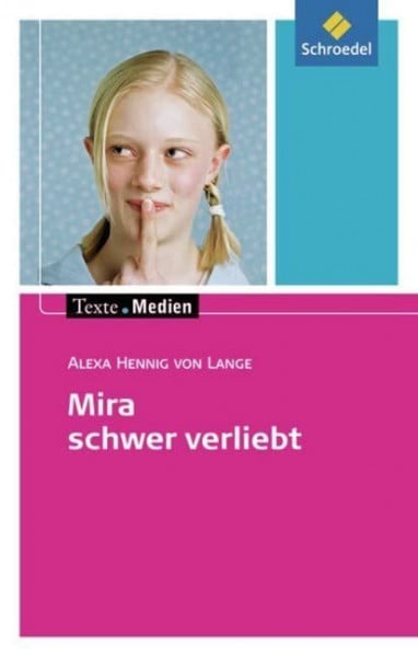 Hintz, Ingrid Texte.Medien: Alexa Hennig von Lange: Mira schwer verliebt: Textausgabe mit Materialien: Kinder- und Jugendbücher ab Klasse 7 / Alexa Hennig von ... Kinder- und Jugendbücher ab Klasse 7)