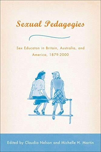 Martin, M. Sexual Pedagogies: Sex Education in Britain, Australia, and America, 1879–2000