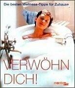 Jochum-Guillou, Mireille Verwöhn Dich!: Die besten Wellness-Tipps für Zuhause. Über 100 Anleitungen für Öle und Masken zum Selbermachen. Thalasso-Therapie (monte von DUMONT)