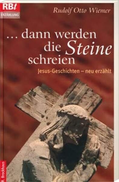 Wiemer, Rudolf Otto dann werden die Steine schreien: Jesus-Geschichten - neu erzählt (RBtaschenbücher)