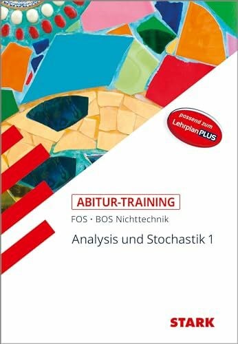 Schuberth, Reinhard STARK Mathematik NT 11. Klasse - Abitur-Training FOS/BOS - Analysis/Stochastik 1: Analysis und Stochastik 1. Berufliche Oberschule. Passen zum LehrplanPLUS
