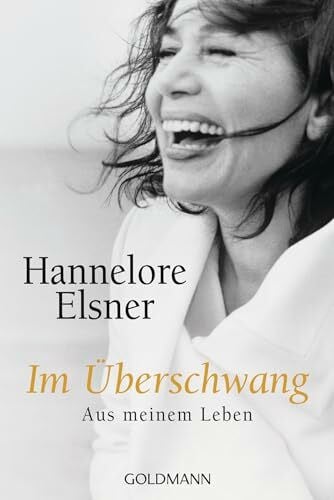 Elsner, Hannelore Im Überschwang: Aus meinem Leben
