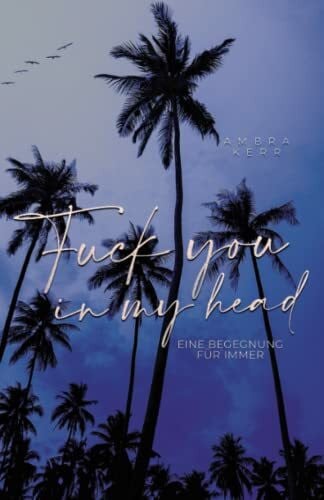 Kerr, Ambra F*ck you in my head: Eine Begegnung für immer (Honolulu Sun)