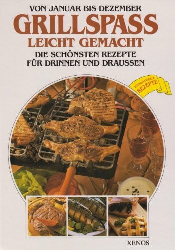 Rohardt, Monika Grillspass leicht gemacht: Die schönsten Rezepte für drinnen und draussen