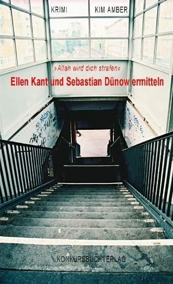 Amber, Kim 'Allah wird dich strafen' Ellen Kant und Sebastian Dünow ermitteln.: Krimi