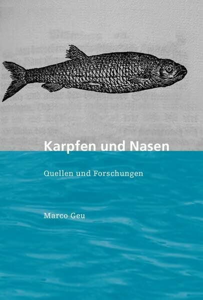 Geu, Marco Karpfen und Nasen (Quellen und Forschungen zur Geschichte und Landeskunde des Kantons Basel-Landschaft)