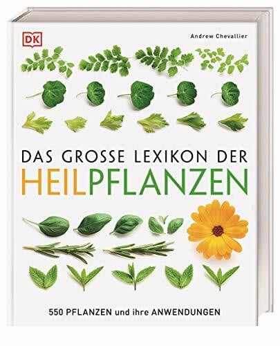 Chevallier, Andrew Das große Lexikon der Heilpflanzen: 550 Pflanzen und ihre Anwendungen