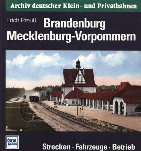 Preuss, Erich Archiv deutscher Kleinbahnen und Privatbahnen, Brandenburg, Mecklenburg-Vorpommern