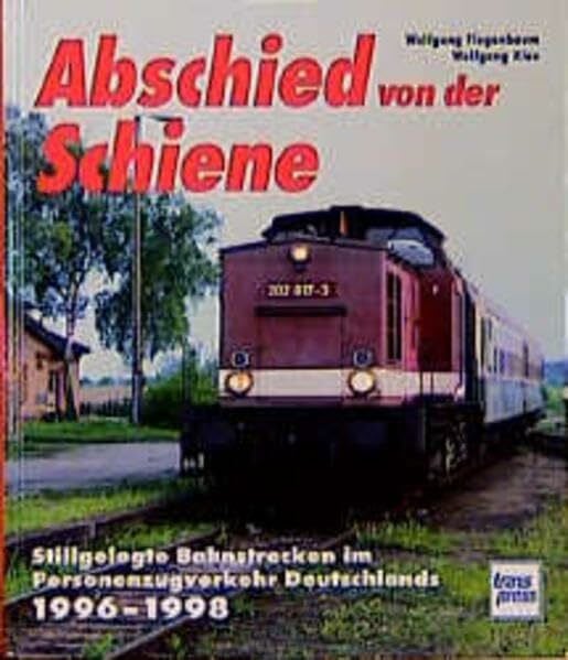 Klee, Wolfgang Abschied von der Schiene, Bd.4, 1996-1998: Stillgelegte Bahnstrecken im Personenverkehr Deutschlands 1996-1998