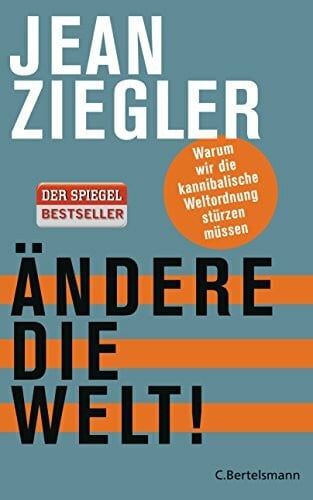 Schäfer, Ursel Ändere die Welt!: Warum wir die kannibalische Weltordnung stürzen müssen