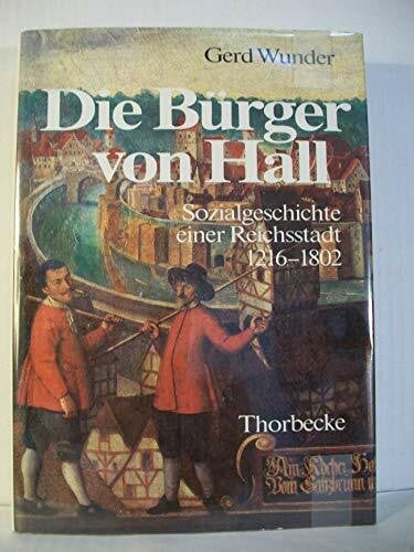 Kasper, Otto Die Bürger von Hall. Sozialgeschichte einer Reichsstadt 1216-1802