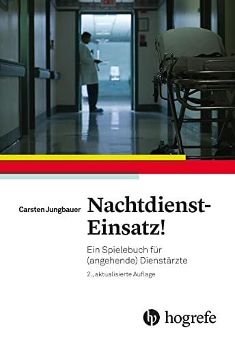 Jungbauer, Carsten Nachtdienst-Einsatz!: Ein Spielebuch für (angehende) Dienstärzte