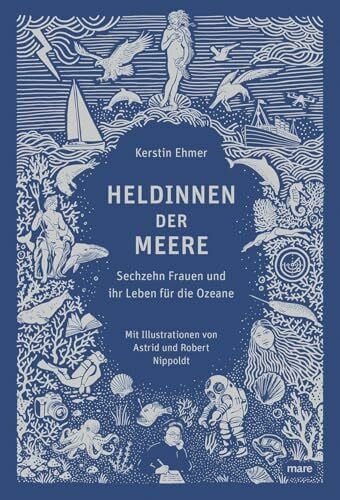 Nippoldt, Robert Heldinnen der Meere: Sechzehn Frauen und ihr Leben für die Ozeane