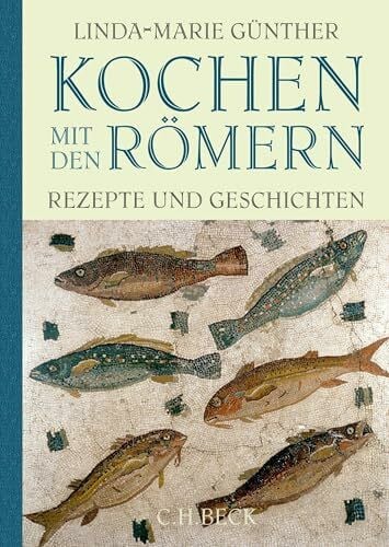 Günther, Linda-Marie Kochen mit den Römern: Rezepte und Geschichten