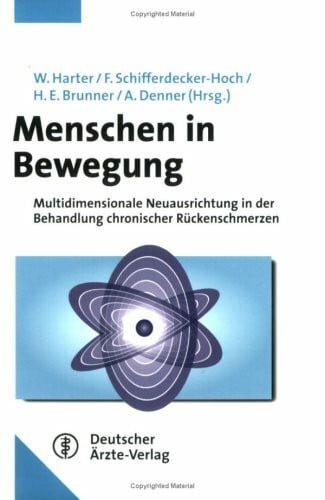 Brunner, Helmut E Menschen in Bewegung: Multidimensionale Neuausrichtung in der Behandlung chronischer Rückenschmerzen