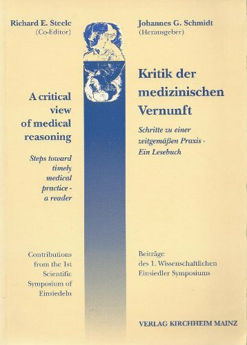 Steele, Richard E Kritik der medizinischen Vernunft: Schritte zu einer zeitgemässen Praxis - ein Lesebuch