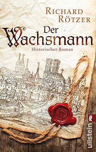 Rötzer, Richard Der Wachsmann: Historischer Roman