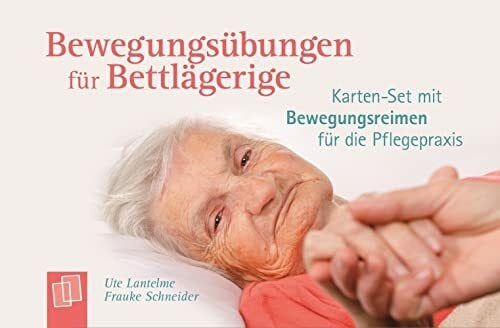 Lantelme, Ute Bewegungsübungen für Bettlägerige: Karten-Set mit Bewegungsreimen für die Pflegepraxis