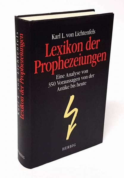 Karl Leopold von Lichtenfels Lexikon der Prophezeiungen. Eine Analyse von 350 Voraussagen von der Antike bis heute.: Analyse von 350 Vorhersagen von der Antike bis zur Gegenwart