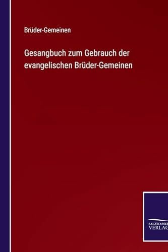 Brüder-Gemeinen Gesangbuch zum Gebrauch der evangelischen Brüder-Gemeinen