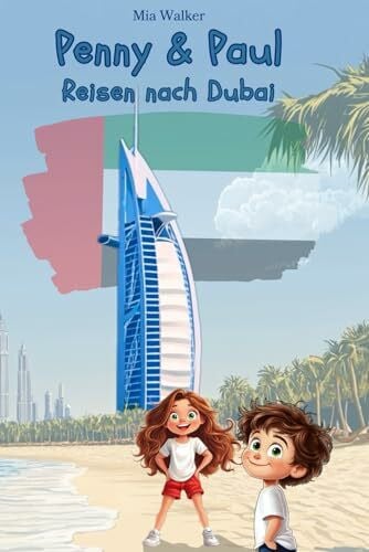 Walker, Mia Penny & Paul: Reisen nach Dubai (Lesen - Rätseln - Malen - Entdecken)