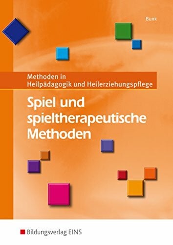 Bunk, Ulrich Methoden in Heilpädagogik und Heilerziehungspflege / Spiel und spieltherapeutische Methoden: Methoden in Heilpädagogik und Heilerziehungspflege: Schülerband