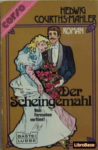 Courths-Mahler, Hedwig Der Scheingemahl. (Allgemeine Reihe. Bastei Lübbe Taschenbücher)