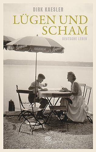 Kaesler, Dirk Lügen und Scham: Deutsche Leben
