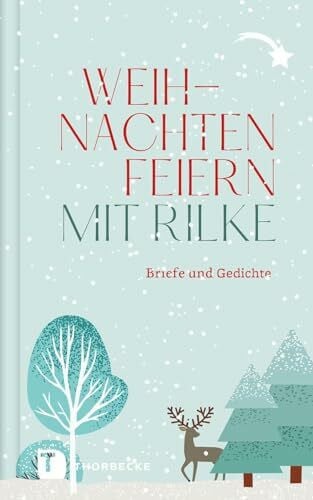 Rilke, Rainer Maria Weihnachten feiern mit Rilke: Briefe und Gedichte (Thorbeckes Kleine Schätze)